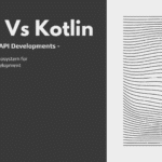 Java Vs Kotlin for Backend and API Developments